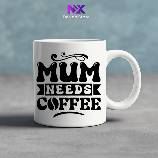 MUM NEEDS COFFEE - Ceramic Mug