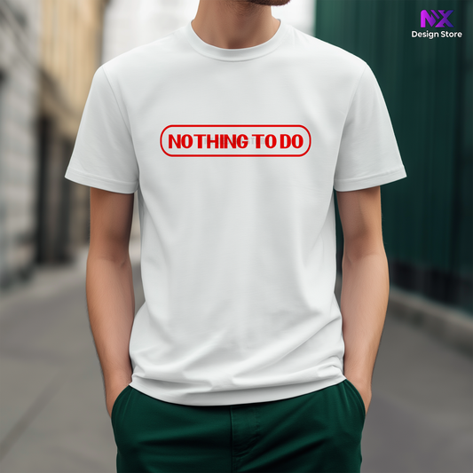 NOTHING TO DO - T-Shirt