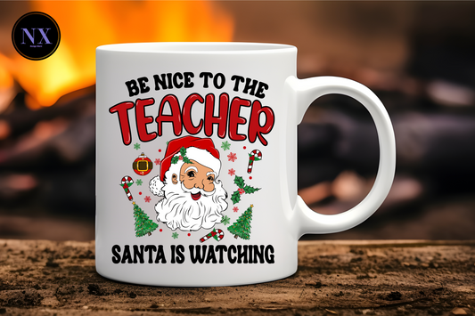 Be Nice To The Teacher - Ceramic Mug 11oz