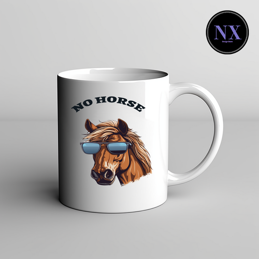 No Horse - Ceramic Mug 11oz