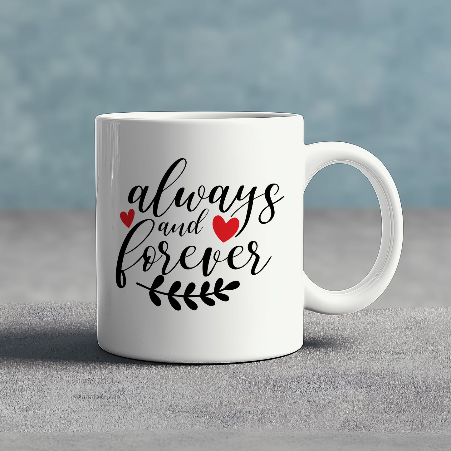 Always And Forever Ceramic - Mug 11oz