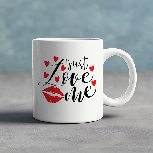 Just Love Me Ceramic - Mug 11oz