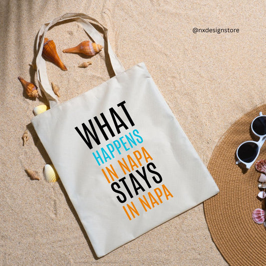 What Happens In Napa Stays In Napa - Tote Bag